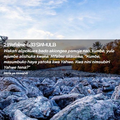 Picture 02 - 2 Wafalme 6:33 SWHULB - Wakati alipokuwa bado akiongea pamoja nao, kumbe, - Bible Verse Picture