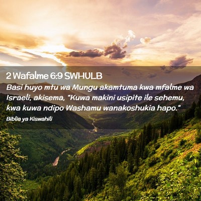 Picture 02 - 2 Wafalme 6:9 SWHULB - Basi huyo mtu wa Mungu akamtuma kwa mfalme wa - Bible Verse Picture