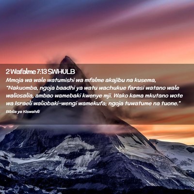 Picture 02 - 2 Wafalme 7:13 SWHULB - Mmoja wa wale watumishi wa mfalme akajibu na - Bible Verse Picture