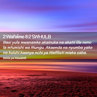 Picture 02 - 2 Wafalme 8:2 SWHULB - Basi yule mwanamke akainuka na akatii lile neno - Bible Verse Picture