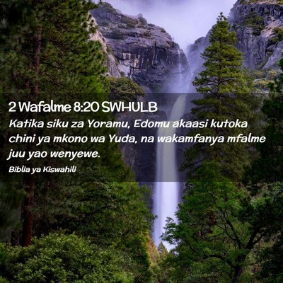 Picture 02 - 2 Wafalme 8:20 SWHULB - Katika siku za Yoramu, Edomu akaasi kutoka chini - Bible Verse Picture