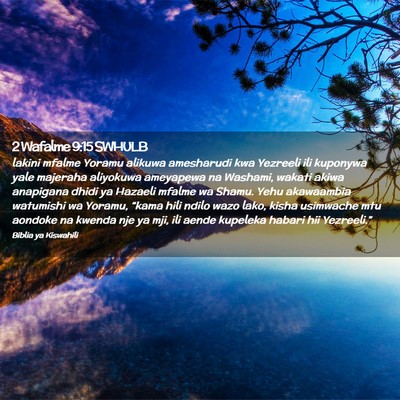 Picture 02 - 2 Wafalme 9:15 SWHULB - lakini mfalme Yoramu alikuwa amesharudi kwa - Bible Verse Picture