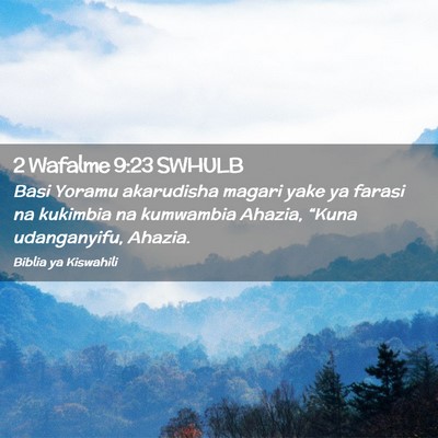 Picture 02 - 2 Wafalme 9:23 SWHULB - Basi Yoramu akarudisha magari yake ya farasi na - Bible Verse Picture