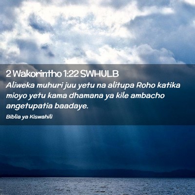 Picture 02 - 2 Wakorintho 1:22 SWHULB - Aliweka muhuri juu yetu na alitupa Roho katika - Bible Verse Picture
