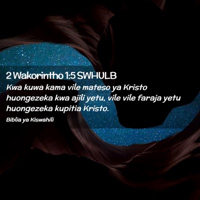 Picture 02 - 2 Wakorintho 1:5 SWHULB - Kwa kuwa kama vile mateso ya Kristo huongezeka - Bible Verse Picture