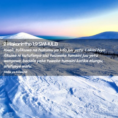 Picture 02 - 2 Wakorintho 1:9 SWHULB - Kweli, tulikuwa na hukumu ya kifo juu yetu. - Bible Verse Picture