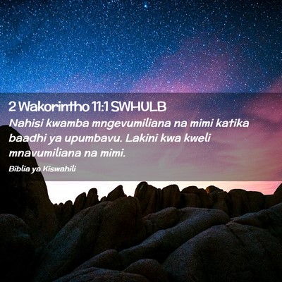 Picture 02 - 2 Wakorintho 11:1 SWHULB - Nahisi kwamba mngevumiliana na mimi katika baadhi - Bible Verse Picture