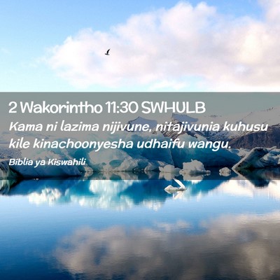 Picture 02 - 2 Wakorintho 11:30 SWHULB - Kama ni lazima nijivune, nitajivunia kuhusu kile - Bible Verse Picture