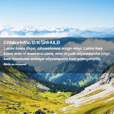 Picture 02 - 2 Wakorintho 12:16 SWHULB - Lakini kama ilivyo, sikuwalemea mzigo ninyi. - Bible Verse Picture