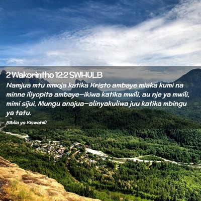 Picture 02 - 2 Wakorintho 12:2 SWHULB - Namjua mtu mmoja katika Kristo ambaye miaka kumi - Bible Verse Picture
