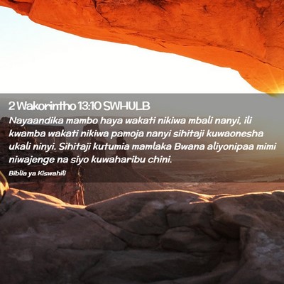 Picture 02 - 2 Wakorintho 13:10 SWHULB - Nayaandika mambo haya wakati nikiwa mbali nanyi, - Bible Verse Picture