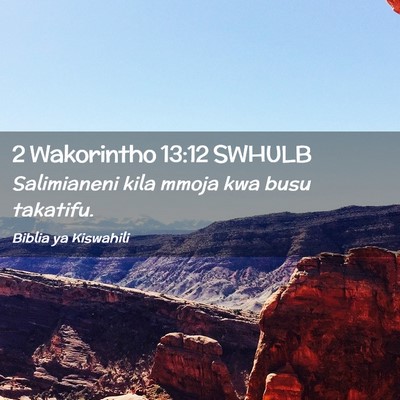 Picture 02 - 2 Wakorintho 13:12 SWHULB - Salimianeni kila mmoja kwa busu - Bible Verse Picture