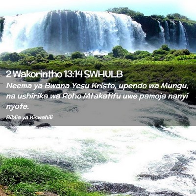 Picture 02 - 2 Wakorintho 13:14 SWHULB - Neema ya Bwana Yesu Kristo, upendo wa Mungu, na - Bible Verse Picture