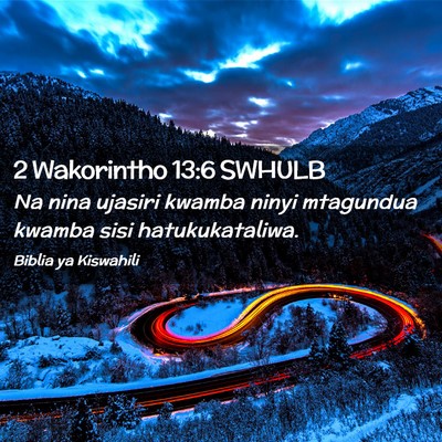 Picture 02 - 2 Wakorintho 13:6 SWHULB - Na nina ujasiri kwamba ninyi mtagundua kwamba - Bible Verse Picture