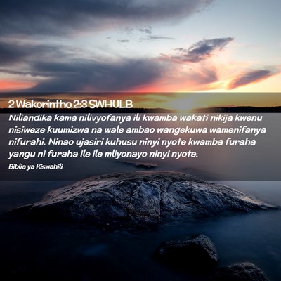 Picture 02 - 2 Wakorintho 2:3 SWHULB - Niliandika kama nilivyofanya ili kwamba wakati - Bible Verse Picture