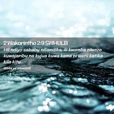 Picture 02 - 2 Wakorintho 2:9 SWHULB - Hii ndiyo sababu niliandika, ili kwamba niweze - Bible Verse Picture