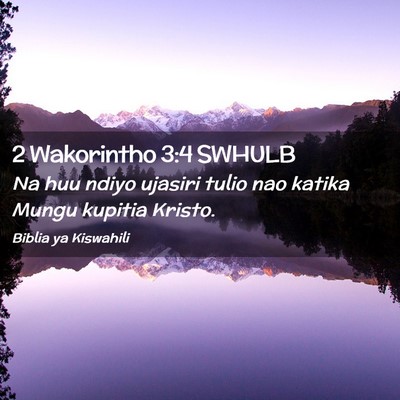 Picture 02 - 2 Wakorintho 3:4 SWHULB - Na huu ndiyo ujasiri tulio nao katika Mungu - Bible Verse Picture