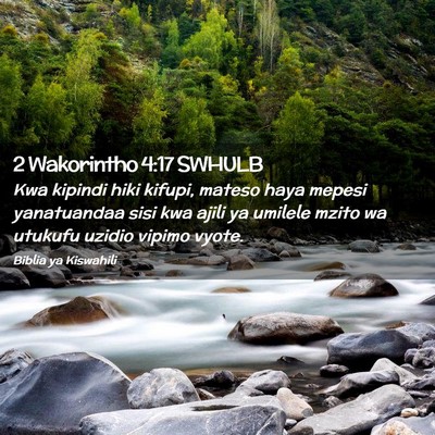 Picture 02 - 2 Wakorintho 4:17 SWHULB - Kwa kipindi hiki kifupi, mateso haya mepesi - Bible Verse Picture
