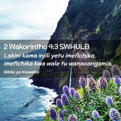Picture 02 - 2 Wakorintho 4:3 SWHULB - Lakini kama injili yetu imefichika, imefichika - Bible Verse Picture