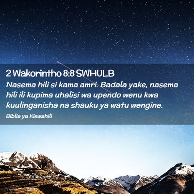 Picture 02 - 2 Wakorintho 8:8 SWHULB - Nasema hili si kama amri. Badala yake, nasema - Bible Verse Picture