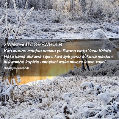 Picture 02 - 2 Wakorintho 8:9 SWHULB - Kwa maana mnajua neema ya Bwana wetu Yesu Kristo. - Bible Verse Picture