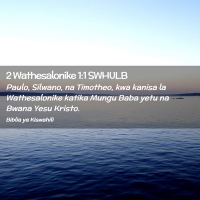Picture 02 - 2 Wathesalonike 1:1 SWHULB - Paulo, Silwano, na Timotheo, kwa kanisa la - Bible Verse Picture