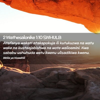 Picture 02 - 2 Wathesalonike 1:10 SWHULB - Atafanya wakati atakapokuja ili kutukuzwa na watu - Bible Verse Picture