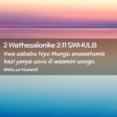 Picture 02 - 2 Wathesalonike 2:11 SWHULB - Kwa sababu hiyo Mungu anawatumia kazi yenye uovu - Bible Verse Picture