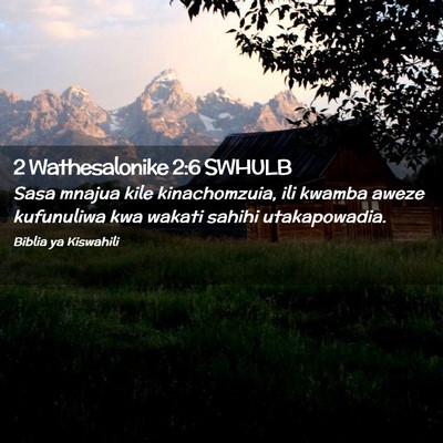 Picture 02 - 2 Wathesalonike 2:6 SWHULB - Sasa mnajua kile kinachomzuia, ili kwamba aweze - Bible Verse Picture