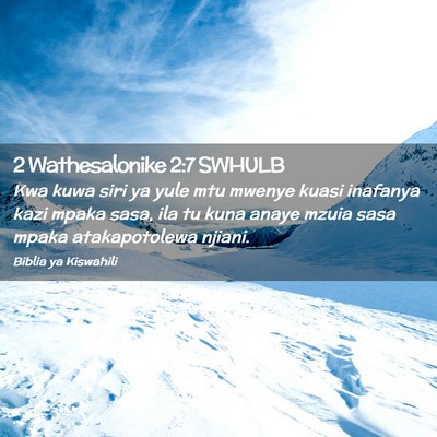 Picture 02 - 2 Wathesalonike 2:7 SWHULB - Kwa kuwa siri ya yule mtu mwenye kuasi inafanya - Bible Verse Picture