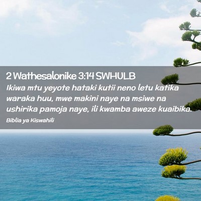 Picture 02 - 2 Wathesalonike 3:14 SWHULB - Ikiwa mtu yeyote hataki kutii neno letu katika - Bible Verse Picture