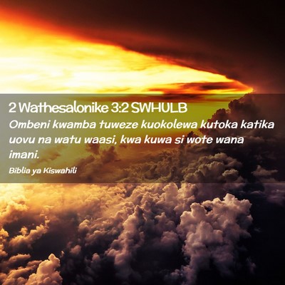 Picture 02 - 2 Wathesalonike 3:2 SWHULB - Ombeni kwamba tuweze kuokolewa kutoka katika uovu - Bible Verse Picture