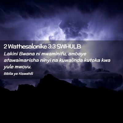 Picture 02 - 2 Wathesalonike 3:3 SWHULB - Lakini Bwana ni mwaminifu, ambaye atawaimarisha - Bible Verse Picture