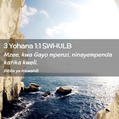 Picture 02 - 3 Yohana 1:1 SWHULB - Mzee, kwa Gayo mpenzi, ninayempenda katika - Bible Verse Picture