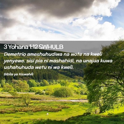Picture 02 - 3 Yohana 1:12 SWHULB - Demetrio ameshuhudiwa na wote na kweli yenyewe. - Bible Verse Picture