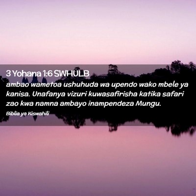 Picture 02 - 3 Yohana 1:6 SWHULB - ambao wametoa ushuhuda wa upendo wako mbele ya - Bible Verse Picture