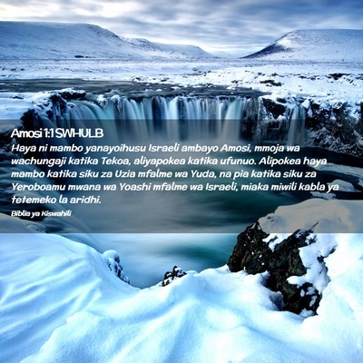 Picture 02 - Amosi 1:1 SWHULB - Haya ni mambo yanayoihusu Israeli ambayo Amosi, - Bible Verse Picture