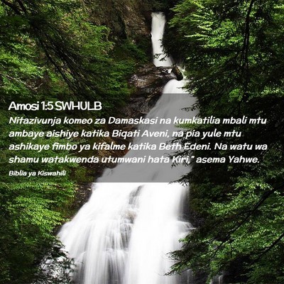 Picture 02 - Amosi 1:5 SWHULB - Nitazivunja komeo za Damaskasi na kumkatilia - Bible Verse Picture