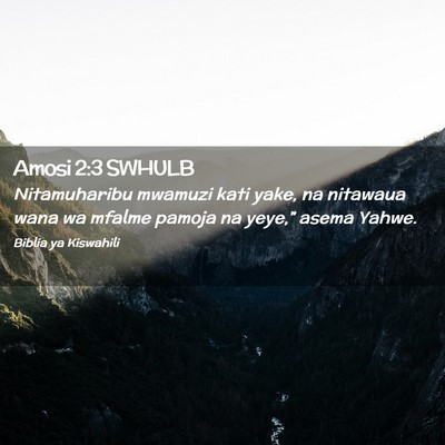 Picture 02 - Amosi 2:3 SWHULB - Nitamuharibu mwamuzi kati yake, na nitawaua wana - Bible Verse Picture