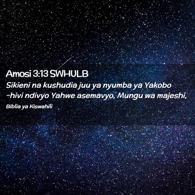 Picture 02 - Amosi 3:13 SWHULB - Sikieni na kushudia juu ya nyumba ya Yakobo -hivi - Bible Verse Picture