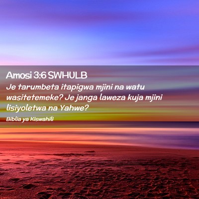 Picture 02 - Amosi 3:6 SWHULB - Je tarumbeta itapigwa mjini na watu wasitetemeke? - Bible Verse Picture
