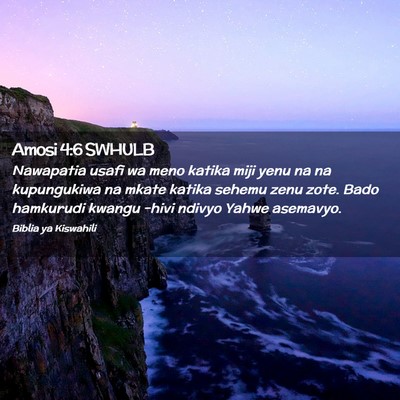 Picture 02 - Amosi 4:6 SWHULB - Nawapatia usafi wa meno katika miji yenu na na - Bible Verse Picture