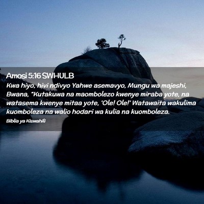 Picture 02 - Amosi 5:16 SWHULB - Kwa hiyo, hivi ndivyo Yahwe asemavyo, Mungu wa - Bible Verse Picture