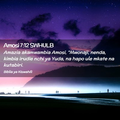 Picture 02 - Amosi 7:12 SWHULB - Amazia akamwambia Amosi, “Mwonaji, nenda, - Bible Verse Picture