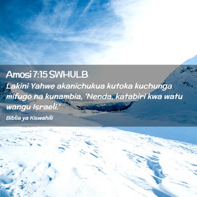 Picture 02 - Amosi 7:15 SWHULB - Lakini Yahwe akanichukua kutoka kuchunga mifugo - Bible Verse Picture