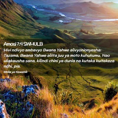 Picture 02 - Amosi 7:4 SWHULB - Hivi ndivyo ambavyo Bwana Yahwe alivyonionyesha: - Bible Verse Picture