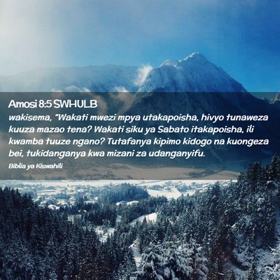 Picture 02 - Amosi 8:5 SWHULB - wakisema, “Wakati mwezi mpya utakapoisha, hivyo - Bible Verse Picture