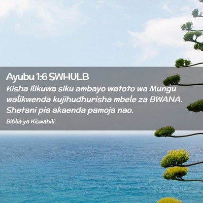 Picture 02 - Ayubu 1:6 SWHULB - Kisha ilikuwa siku ambayo watoto wa Mungu - Bible Verse Picture