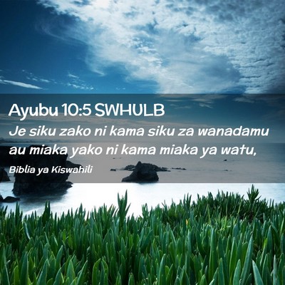 Picture 02 - Ayubu 10:5 SWHULB - Je siku zako ni kama siku za wanadamu au miaka - Bible Verse Picture