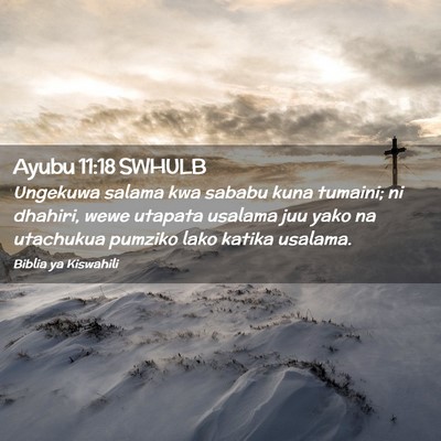 Picture 02 - Ayubu 11:18 SWHULB - Ungekuwa salama kwa sababu kuna tumaini; ni - Bible Verse Picture